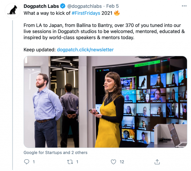 Tweet from Dogpatch labs, "What a way to kick of #FirstFridays 2021, From LA to Japan, from Ballina to Bantry, over 370 of you tuned into our live sessions in Dogpatch studios to be welcomes, mentored, educated & inspired by world-class speakers and mentors today. "