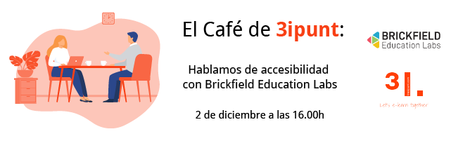 El Café de 3ipunt: hablamos de accesibilidad con Brickfield Education Labs , 2 de diciembre a las 16:00 CET. " con los logos de Brickfield Labs y 3iPunt