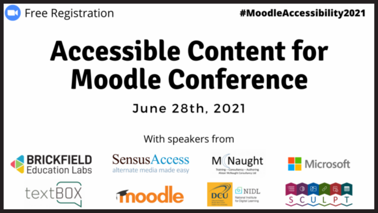 Promo Graphic with heading which reads 'Accessible Content for Moodle Conference' showing logos of Brickfield Education Labs, Moodle, Alistair McNaught Consultancy, NIDL, SensusAccess and textBOX, and also shows hashtag #MoodleAccessibility2021 and zoom webinar symbol in top corners.