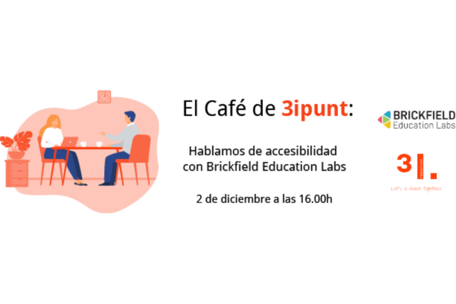 El Café de 3ipunt: hablamos de accesibilidad con Brickfield Education Labs , 2 de diciembre a las 16:00 CET. " con los logos de Brickfield Labs y 3iPunt