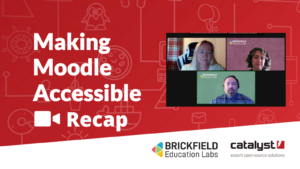 Making Moodle Accessible recap Webinar graphic with Catalyst and Brickfield Logos and screen shot from zoom webinar